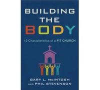 Building the Body by Gary L. McIntoshPhil Stevenson Gary L. McIntoshPhil Stevenson (Auteur)