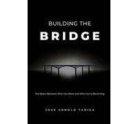 Building the BRIDGE: The Space Between Who You Were and Who You're Becoming