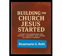 Building the Church Jesus Started: A Spirit Led Workbook