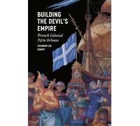 Building the Devil's Empire: French Colonial New Orleans