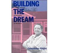 Building the Dream (MIT Press): A Social History of Housing in America