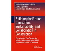 Building the Future: Innovation, Sustainability and Collaboration in Construction, Proceedings of 13th Construction Industry Development Board Cidb Postgraduate Research Conference