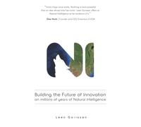 Building The Future Of Innovation On Millions Of Years Of Natural Intelligence