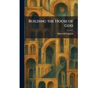Building the House of God