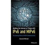 Building the Internet of Things with IPv6 and MIPv6 by Daniel Minoli Daniel Minoli, (Auteur)