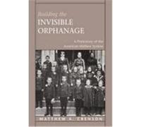 Building the Invisible Orphanage Matthew A. Crenson (Auteur)