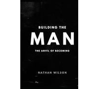 Building the Man: The Anvil of Becoming