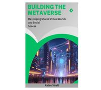Building the Metaverse: Developing Shared Virtual Worlds and Social Spaces
