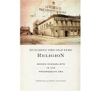 Building the Old Time Religion by Priscilla PopeLevison Priscilla PopeLevison (Auteur)