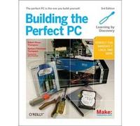 Building the Perfect PC by Robert Thompson Thompson, Robert Bruce, Thompson, Barbara Fritchman (Auteur)