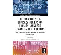 Building the Self-efficacy Beliefs of English Language Learners and Teachers: New Perspectives for Research, Teaching and Learning