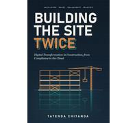 Building the Site Twice: Digital Transformation in Construction, from Compliance to the Cloud