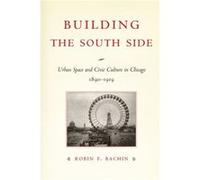 Building the South Side by Robin F. Bachin Hardcover Book Robin F. Bachin (Auteur)
