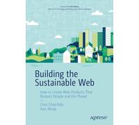 Building the Sustainable Web: How to Create Web Products That Respect People and the Planet