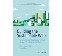 Building the Sustainable Web: How to Create Web Products That Respect People and the Planet