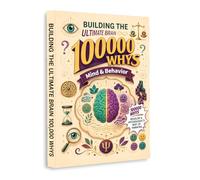 Building the Ultimate Brain 100,000 Whys: Mind and Behavior in English | Psychology, Emotions, Human Behavior, Critical Thinking, Social Awareness and Brain Science Book for Curious Kids and Teens