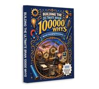 Building the Ultimate Brain: 100,000 Whys - World-Changing Inventions | History of Technology, Engineering Breakthroughs, Machines, Transportation, Communication, Electricity & Inventor Thinking
