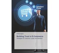 Building Trust in E-Commerce: Strategies for Customer Loyalty and Retention