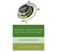 Building Trustworthy Digital Repositories
