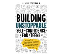 Building Unstoppable Self-Confidence For Teens