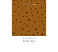 Building Up The Church: Prayer Journal