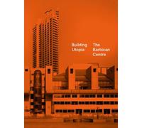 Building Utopia: The Barbican Centre