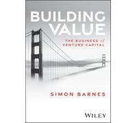Building Value: The Business of Venture Capital – Wiley-VCH