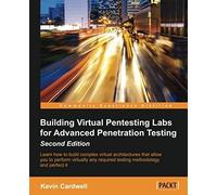 Building Virtual Pentesting Labs For Advanced Penetration Testing, Second Edition