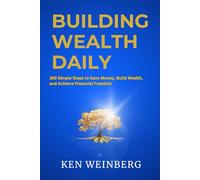 Building Wealth Daily: 365 Simple Steps to Save Money, Build Wealth, and Achieve Financial Freedom
