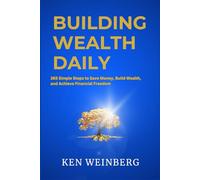 Building Wealth Daily: 365 Simple Steps to Save Money, Build Wealth, and Achieve Financial Freedom