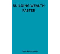 Building wealth faster: Maximizing Your Earnings and Investments for Rapid Wealth Accumulation