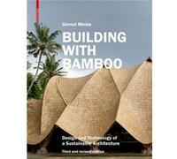 Building With Bamboo: Design and Technology of a Sustainable Architecture