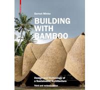 Building With Bamboo: Design and Technology of a Sustainable Architecture