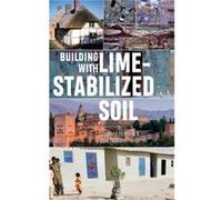 Building with Lime Stabilized Soil by Bee Rowan Stafford Holmes , Bee Rowan (Auteur)