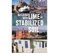 Building with Lime Stabilized Soil by Bee Rowan Stafford Holmes , Bee Rowan (Auteur)
