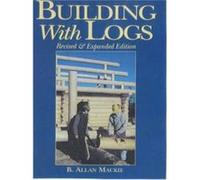 Building With Logs by Charles Long B. Allan MacKie (Auteur)