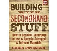Building with Secondhand Stuff 2nd Edition by Chris Peterson Chris Peterson (Auteur)