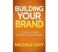 Building Your Brand by Michele Levy Michele Levy (Auteur)
