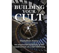 Building Your Cult - Second Edition: An unprecedented look at the building of a cult following
