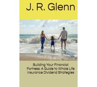 Building Your Financial Fortress: A Guide to Whole Life Insurance Dividend Strategies