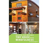 Building your Moveable Tiny House with Mindfulness