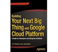 Building Your Next Big Thing with Google Cloud Platform