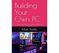 Building Your Own PC: Custom Performance for Gaming, Work, and Creation