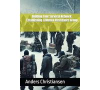 Building Your Survival Network: Establishing a Mutual Assistance Group
