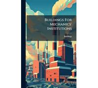 Buildings For Mechanics' Institutions