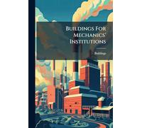 Buildings For Mechanics' Institutions