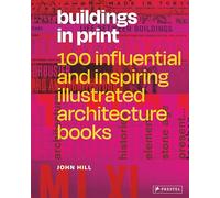Buildings in Print : 100 ouvrages d'architecture illustrés influents et inspirants