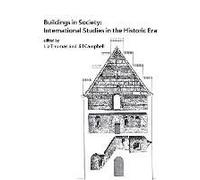 Buildings In Society: International Studies In The Historic Era