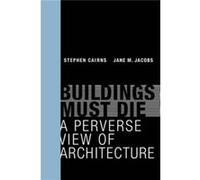 Buildings Must Die Stephen Programme Director Cairns, Jacobs Future Cities Laboratory , Jane M Professor Of Urban Studies (Auteur)