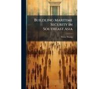 Buildling Maritime Security In Southeast Asia
